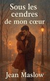 Sous les cendres de mon c¿ur Sous les cendres de mon c¿ur
