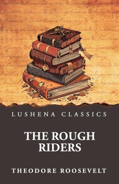 The Rough Riders - Theodore Roosevelt