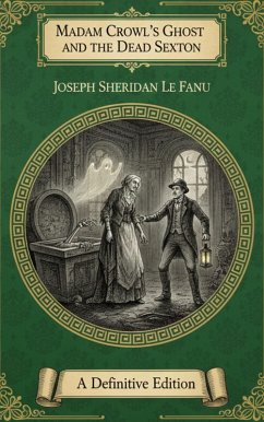Madam Crowl's Ghost and The Dead Sexton (eBook, ePUB) - Le Fanu, Joseph Sheridan