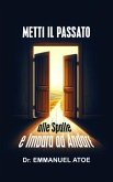 METTI IL PASSATO ALLE SPALLE E IMPARA AD ANDARE AVANTI (eBook, ePUB)