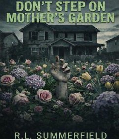 Don't Step On Mothers Garden (eBook, ePUB) - Summerfield, R. L.