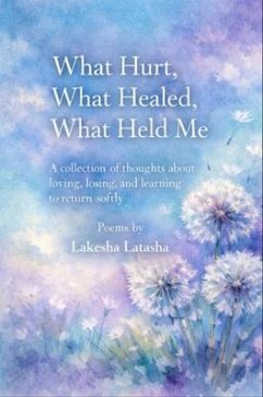 What Hurt, What Healed, What Held Me (eBook, ePUB) - Latasha, Lakesha
