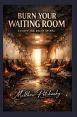 Burn Your Waiting Room (eBook, ePUB)