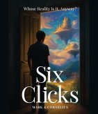 Six Clicks Whose Reality Is It, Anyway? (eBook, ePUB)