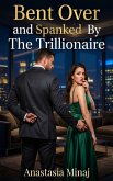 Bent Over and Spanked By The Trillionaire (eBook, ePUB)