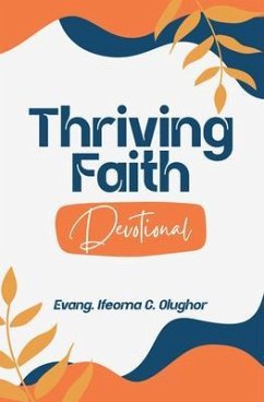 Thriving Faith Daily Devotional (eBook, ePUB) - Olughor, Ifeoma C.