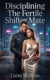 Disciplining The Fertile Shifter Mate (eBook, ePUB)