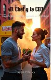 El Chef y la CEO: Receta para un amor inesperado en Brooklyn (eBook, ePUB)