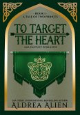 To Target the Heart (A Tale of Two Princes, #1) (eBook, ePUB)