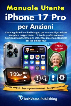 Manuale utente iPhone 17 Pro per anziani (eBook, ePUB) - Publishing, Techverse