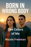 The Colors of Me (Born in Wrong Body, #30) (eBook, ePUB)