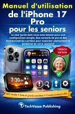 Manuel d'utilisation de l'iPhone 17 Pro pour les seniors (eBook, ePUB)