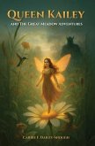 Queen Kailey and The Great Meadow Adventures (eBook, ePUB) Queen Kailey and The Great Meadow Adventures (eBook, ePUB)