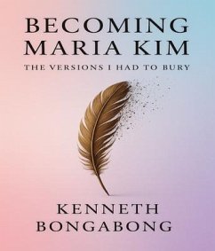 Becoming Maria Kim (eBook, ePUB) - Bongabong, Kenneth