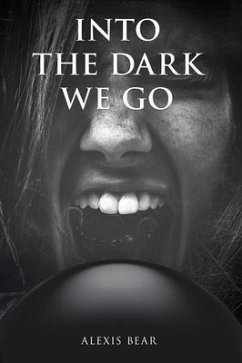 Into the Dark We Go (eBook, ePUB) - Bear, Alexis