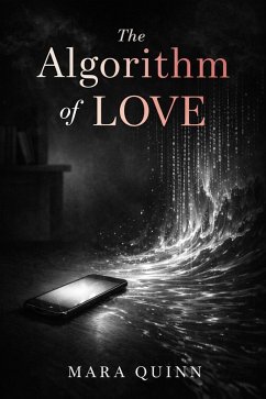 The Algorithm of Love (eBook, ePUB) - Quinn, Mara