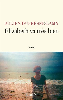 Elizabeth va très bien (eBook, ePUB) - Dufresne-Lamy, Julien