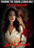 Training the Virgin Lesbian MILF: A Spicy Lesbian Story (eBook, ePUB)