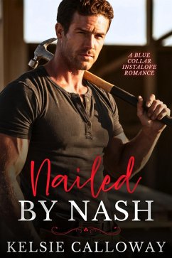 Nailed By Nash (eBook, ePUB) - Calloway, Kelsie