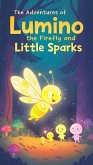 The Adventures of Lumino the Firefly and Little Sparks (eBook, ePUB)