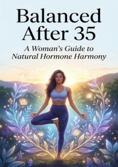 Balanced After 35: A Woman's Guide to Natural Hormone Harmony