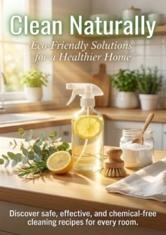 Clean Naturally: Eco-Friendly Solutions for a Healthier Home