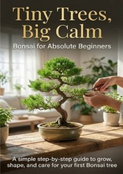 Cover Tiny Trees, Big Calm: Bonsai for Absolute Beginners