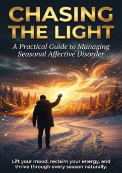 Chasing the Light: A Practical Guide to Managing Seasonal Affective Disorder