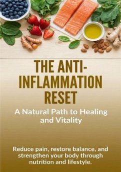 The Anti-Inflammation Reset: A Natural Path to Healing and Vitality