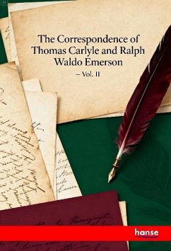 The Correspondence of Thomas Carlyle and Ralph Waldo Emerson