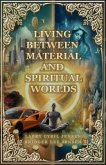 Living Between Material and Spiritual Worlds (eBook, ePUB)