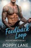 Feedback Loop (Violent Mercy, #1) (eBook, ePUB)