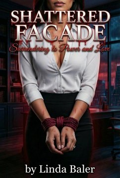 Shattered Facade: Surrendering to Power and Love (eBook, ePUB) - Baker, Linda