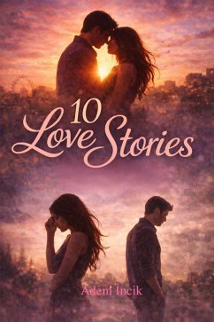10 Love Stories (eBook, ePUB) - Incik, Adem