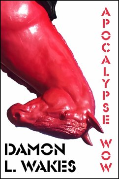 Apocalypse Wow (Flash Fiction Month, #14) (eBook, ePUB) - Wakes, Damon L.