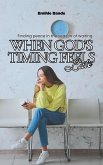 When God's Timing Feels Late: Finding Peace in the Season of Waiting (Christian Girl Guides) (eBook, ePUB)