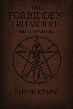 The Forbidden Grimoire Volume I Maleficia (eBook, ePUB) - Dzafic, Oliver