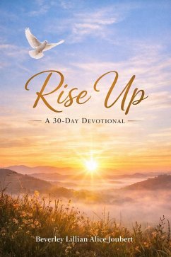 Rise Up - A 30 Day Devotional (eBook, ePUB) - Joubert, Beverley Lilliann Alice