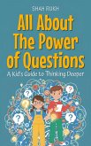 All About The Power of Questions: A Kid's Guide to Thinking Deeper (Illustrated Books For Kids, #22) (eBook, ePUB)