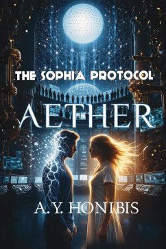 Aether (Sophia Protokolü) (eBook, ePUB) - Honibis, A. Y. Aether (Sophia Protokolü) (eBook, ePUB) - Honibis, A. Y.
