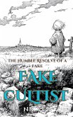 The Humble Resolve of a Fake Fake Cultist (eBook, ePUB) The Humble Resolve of a Fake Fake Cultist (eBook, ePUB)