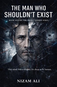The Man Who Shouldn't Exist (Project Rebirth Series, #1) (eBook, ePUB) - Ali, Nizam