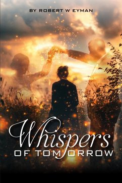 Whispers of Tomorrow (eBook, ePUB) - Eyman, Robert W