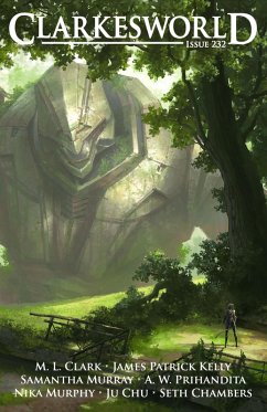 Clarkesworld Magazine Issue 232 (eBook, ePUB) - Clarke, Neil; Murray, Samantha; Clark, M. L.; Kelly, James Patrick; Murphy, Nika; Prihandita, A. W.; Chambers, Seth; Chu, Ju