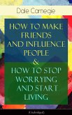 How To Make Friends And Influence People & How To Stop Worrying And Start Living (eBook, ePUB)