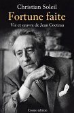 Fortune faite : Vie et oeuvre de Jean Cocteau (eBook, ePUB)