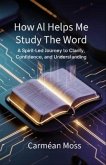 How AI Helps Me Study The Word (eBook, ePUB)