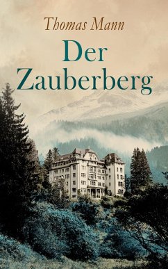 Der Zauberberg (eBook, ePUB) - Mann, Thomas Der Zauberberg (eBook, ePUB) - Mann, Thomas
