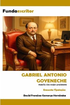 Gabriel Antonio Goyeneche (eBook, ePUB) - Hernández, David Francisco Camargo