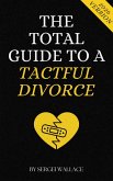 The Total Guide to a Tactful Divorce (eBook, ePUB)